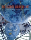 Image for The global work of art: world&#39;s fairs, biennials, and the aesthetics of experience