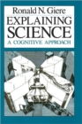 Image for Explaining science  : a cognitive approach