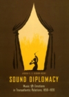 Image for Sound diplomacy  : music and emotions in German-American relations, 1850-1920
