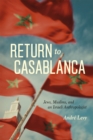 Image for Return to Casablanca  : Jews, Muslims, and an Israeli anthropologist