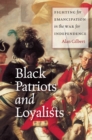 Image for Black Patriots and Loyalists: Fighting for Emancipation in the War for Independence