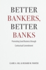 Image for Better Bankers, Better Banks: Promoting Good Business through Contractual Commitment : 54095