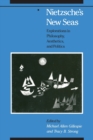 Image for Nietzsche&#39;s New Seas : Explorations in Philosophy, Aesthetics, and Politics