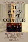 Image for The votes that counted  : how the court decided the 2000 presidential election