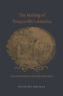 Image for The making of Tocqueville&#39;s America  : law and association in the early United States