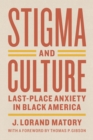 Image for Stigma and culture  : last-place anxiety in Black America