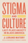 Image for Stigma and Culture: Last-Place Anxiety in Black America