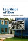 Image for In a shade of blue: pragmatism and the politics of black America