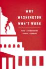 Image for Why Washington won&#39;t work: polarization, political trust, and the governing crisis