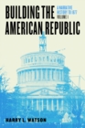 Image for Building the American republic.: (A narrative history to 1877)