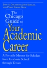 Image for The Chicago Guide to Your Academic Career: A Portable Mentor for Scholars from Graduate School through Tenure