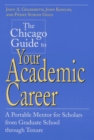 Image for The Chicago Guide to Your Academic Career : A Portable Mentor for Scholars from Graduate School through Tenure