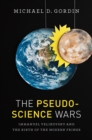 Image for The pseudoscience wars: Immanuel Velikovsky and the birth of the modern fringe