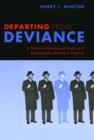 Image for Departing from deviance: a history of homosexual rights and emancipatory science in America