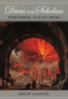 Image for Divas and Scholars - Performing Italian Opera