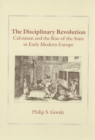 Image for The disciplinary revolution  : Calvinism and the rise of the state in early modern Europe