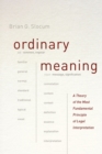 Image for Ordinary meaning  : a theory of the most fundamental principle of legal interpretation
