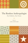Image for The restless anthropologist  : new fieldsites, new visions