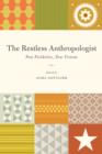 Image for The restless anthropologist: new fieldsites, new visions