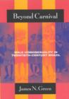 Image for Beyond carnival  : male homosexuality in twentieth-century Brazil
