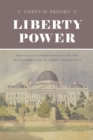 Image for Liberty power  : antislavery third parties and the transformation of American politics