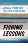 Image for Fishing lessons  : artisanal fisheries and the future of our oceans