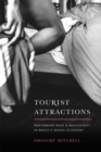 Image for Tourist attractions  : performing race and masculinity in Brazil&#39;s sexual economy