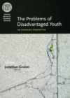 Image for The problems of disadvantaged youth  : an economic perspective
