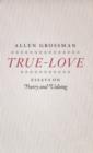 Image for True-love: essays on poetry and valuing