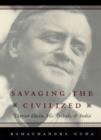 Image for Savaging the Civilized : Verrier Elwin, His Trials and India