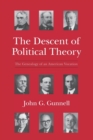 Image for The Descent of Political Theory : The Genealogy of an American Vocation