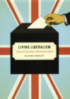 Image for Living liberalism  : practical citizenship in mid-Victorian Britain