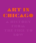 Image for Art in Chicago: a history from the fire to now