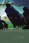 Image for Foreign news  : exploring the world of foreign correspondents