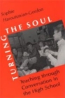 Image for Turning the Soul : Teaching through Conversation in the High School