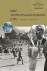 Image for Kuhn&#39;s Structure of scientific revolutions at fifty  : reflections on a science classic