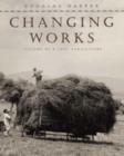 Image for Changing works  : visions of a lost agriculture