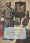Image for The museum on the roof of the world: art, politics, and the representation of Tibet