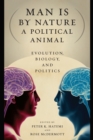 Image for Man is by nature a political animal: evolution, biology, and politics