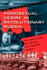 Image for Homosexual desire in revolutionary Russia  : the regulation of sexual and gender dissent