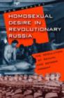 Image for Homosexual desire in revolutionary Russia  : the regulation of sexual and gender dissent