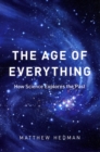 Image for The age of everything  : how science explores the past