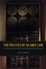Image for Politics of Islamic Law: Local Elites, Colonial Authority, and the Making of the Muslim State