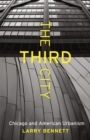 Image for The third city  : Chicago and American urbanism