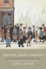 Image for Legacies, logics, logistics: essays in the anthropology of the platform economy : 57544