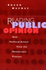 Image for Reading Public Opinion : How Political Actors View the Democratic Process