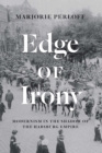 Image for Edge of irony: modernism in the shadow of the Habsburg Empire