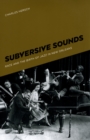 Image for Subversive sounds  : race and the birth of jazz in New Orleans