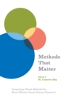 Image for Methods that matter: integrating mixed methods for more effective social science research