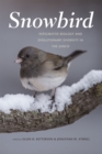 Image for Snowbird  : integrative biology and evolutionary diversity in the junco